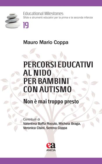 Percorsi educativi al nido per bambini con autismo. Non è mai troppo presto - Mauro Mario Coppa - Libro Anicia (Roma) 2025, Educational Milestones | Libraccio.it