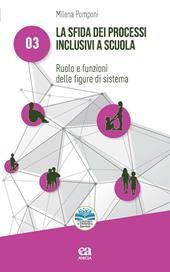 La sfida dei processi inclusivi a scuola. Ruolo e funzioni delle figure di sistema
