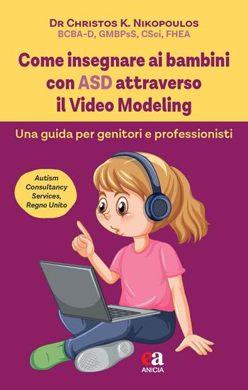 Come insegnare ai bambini con ASD attraverso il Video Modeling. Una guida per genitori e professionisti - Christos K. Nikopoulos - Libro Anicia (Roma) 2026, Buone prassi comportamentali | Libraccio.it