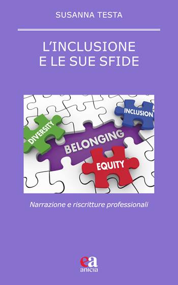 L'inclusione e le sue sfide. Narrazione e riscritture professionali - Susanna Testa - Libro Anicia (Roma) 2026, Pedagogia e didattica inclusive | Libraccio.it