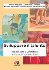 Sviluppare il talento. Riconoscere e valorizzare le capacità dei bambini