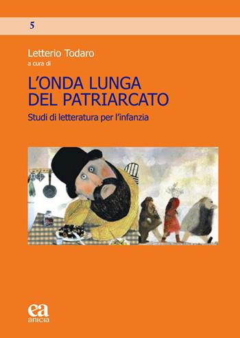 L'onda lunga del patriarcato. Studi di letteratura per l'infanzia  - Libro Anicia (Roma) 2026, Laboratorio Children's Book | Libraccio.it