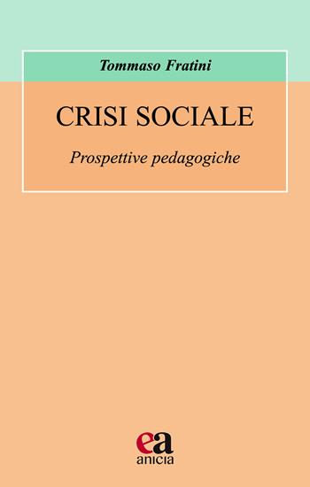Crisi sociale - Tommaso Fratini - Libro Anicia (Roma) 2026, Formazione umana e nuova democrazia | Libraccio.it