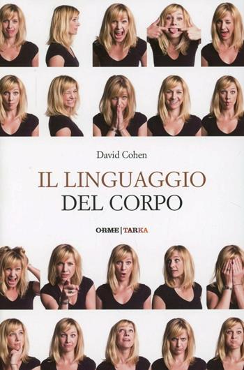 Il linguaggio del corpo - David Cohen - Libro Orme Editori 2012, Tarka | Libraccio.it