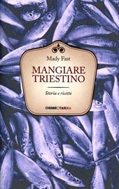 Mangiare triestino. Storie e ricette
