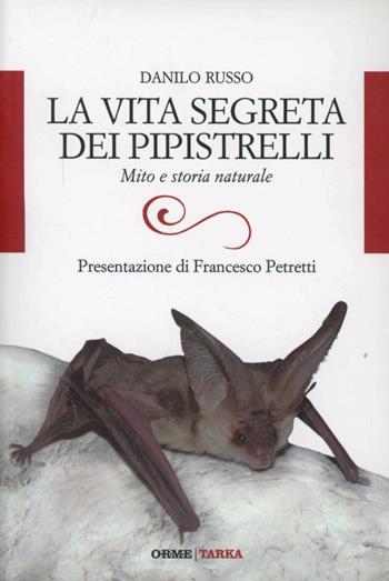 La vita segreta dei pipistrelli - Danilo Russo - Libro Orme Editori 2013, Acquari | Libraccio.it