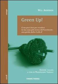 Green Up! Cosa puoi fare per rendere la tua casa più amica dell'ambiente. Una guida dalla A alla Z - Will Anderson - Libro Orme Editori 2013, Tarka | Libraccio.it