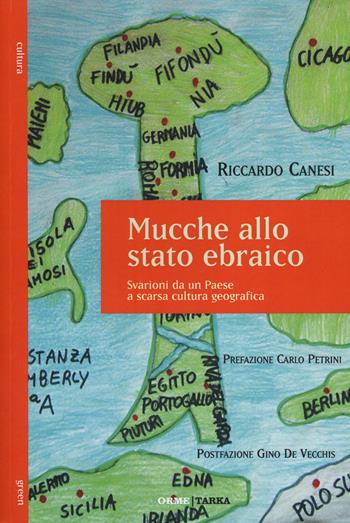 Mucche allo stato ebraico. Svarioni da un Paese a scarsa cultura geografica - Riccardo Canesi - Libro Orme Editori 2014, Tarka | Libraccio.it