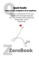 Come il volo irregolare di un aquilone - Ignazio Vanadia - Libro ZeroBook 2023 | Libraccio.it