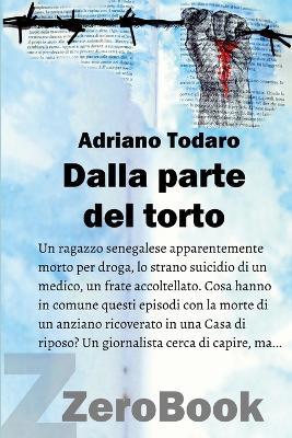 Dalla parte del torto - Adriano Todaro - Libro ZeroBook 2023 | Libraccio.it