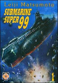 Submarine super99. Vol. 1 - Leiji Matsumoto - Libro Goen 2015, Dansei collection | Libraccio.it