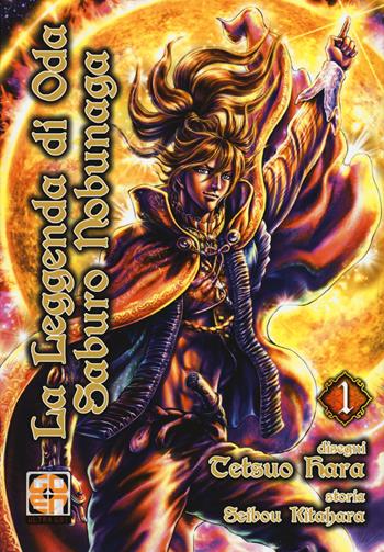 La leggenda di Oda Saburo Nobunaga. Vol. 1 - Tetsuo Hara, Seibou Kitahara - Libro Goen 2018, Samurai collection | Libraccio.it