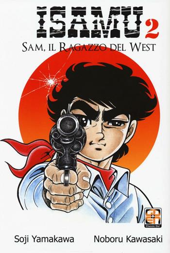 Sam, il ragazzo del West. Isamu. Vol. 2 - Soji Yamakawa, Noboru Kawasaki - Libro Goen 2016, Dansei collection | Libraccio.it