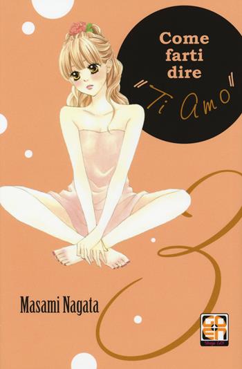 Come farti dire «ti amo». Vol. 3 - Masami Nagata - Libro Goen 2015, Hanami collection | Libraccio.it
