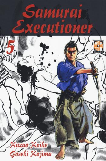 Samurai executioner. Vol. 5 - Kazuo Koike, Goseki Kojima - Libro Goen 2017, Dansei collection | Libraccio.it
