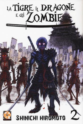 La tigre, il dragone e gli zombie. Vol. 2 - Shinichi Hiromoto - Libro Goen 2018, Horaa collection | Libraccio.it