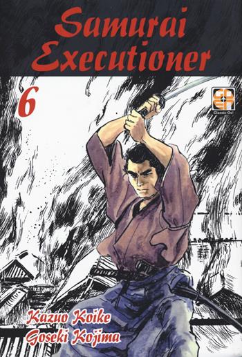 Samurai executioner. Vol. 6 - Kazuo Koike, Goseki Kojima - Libro Goen 2018, Dansei collection | Libraccio.it