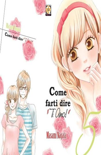 Come farti dire «ti amo!». Vol. 5 - Masami Nagata - Libro Goen 2020, Hanami collection | Libraccio.it