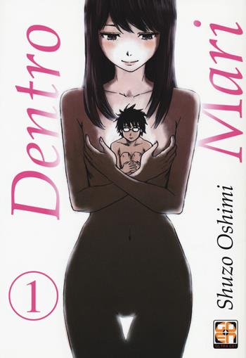 Dentro Mari. Vol. 1 - Shuzo Oshimi - Libro Goen 2020, Mirai collection | Libraccio.it
