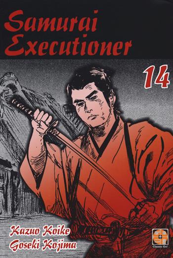 Samurai executioner. Vol. 14 - Kazuo Koike, Goseki Kojima - Libro Goen 2019, Dansei collection | Libraccio.it