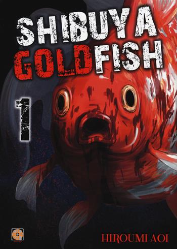 Shibuya goldfish. Vol. 1 - Hiroumi Aoi - Libro Goen 2020, Cult collection | Libraccio.it