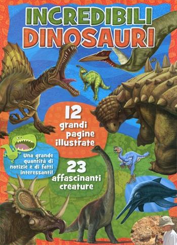 Incredibili dinosauri. Ediz. illustrata  - Libro Emme Edizioni 2012, Primi libri | Libraccio.it