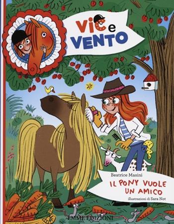 Il pony vuole un amico. Ediz. illustrata - Beatrice Masini, Sara Not - Libro Emme Edizioni 2012, Vic e Vento | Libraccio.it