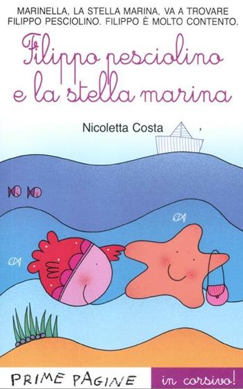 Filippo pesciolino e la stella marina. Ediz. illustrata - Nicoletta Costa - Libro Emme Edizioni 2012, Prime pagine | Libraccio.it