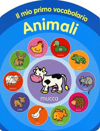 Il mio primo vocabolario. Animali. Ediz. illustrata  - Libro Emme Edizioni 2013, Primi libri | Libraccio.it