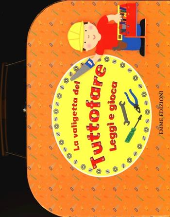 La valigetta del tuttofare. Leggi e gioca. Con gadget  - Libro Emme Edizioni 2013, A pagine aperte | Libraccio.it