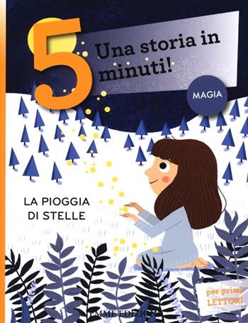 La pioggia di stelle. Una storia in 5 minuti! Ediz. a colori - Francesca Lazzarato - Libro Emme Edizioni 2013, Tre passi | Libraccio.it