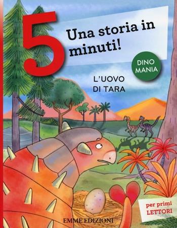 L' uovo di Tara. Una storia in 5 minuti! Ediz. a colori - Stefano Bordiglioni - Libro Emme Edizioni 2013, Tre passi | Libraccio.it