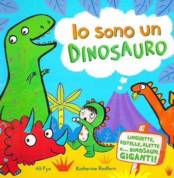 Io sono un dinosauro - Katherine Redfern - Libro Emme Edizioni 2013, A pagine aperte | Libraccio.it