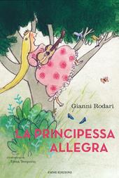 La principessa allegra. Ediz. illustrata