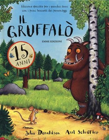 Il Gruffalò per i quindici anni con i primi bozzetti dei personaggi. Ediz. speciale - Julia Donaldson, Axel Scheffler - Libro Emme Edizioni 2013, Album | Libraccio.it