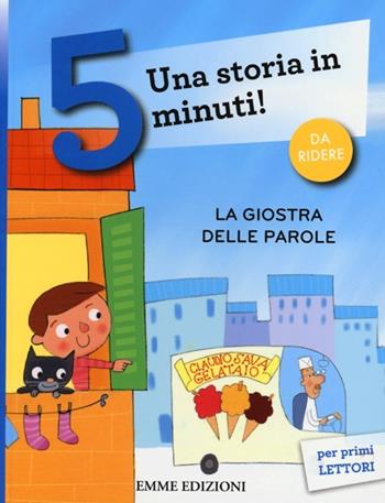 La giostra delle parole. Una storia in 5 minuti! Ediz. a colori - Ferdinando Albertazzi - Libro Emme Edizioni 2013, Tre passi | Libraccio.it