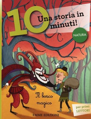 Il bosco magico. Una storia in 10 minuti! Ediz. illustrata  - Libro Emme Edizioni 2013, Tre passi | Libraccio.it
