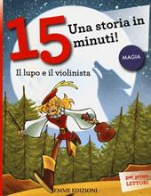 Il lupo e il violinista. Una storia in 15 minuti! Ediz. a colori