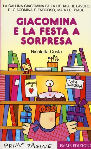 Giacomina e la festa a sorpresa. Ediz. illustrata - Nicoletta Costa - Libro Emme Edizioni 2013, Prime pagine | Libraccio.it