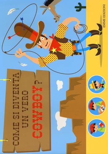 Tutto per giocare e travestirsi da cowboy. Creatubes. Ediz. illustrata. Con gadget  - Libro Emme Edizioni 2013 | Libraccio.it