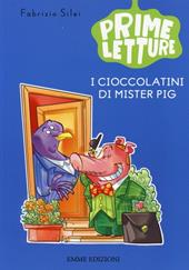 I cioccolatini di Mister Pig. Ediz. illustrata