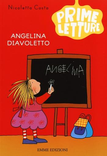 Angelina Diavoletto. Ediz. illustrata - Nicoletta Costa - Libro Emme Edizioni 2013, Prime letture | Libraccio.it
