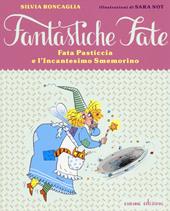 Fata Pasticcia e l'incantesimo smemorino. Ediz. illustrata