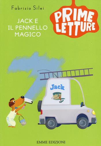 Jack e il pennello magico - Fabrizio Silei - Libro Emme Edizioni 2014, Prime letture | Libraccio.it