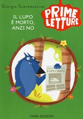 Il lupo è morto, anzi no. Ediz. illustrata