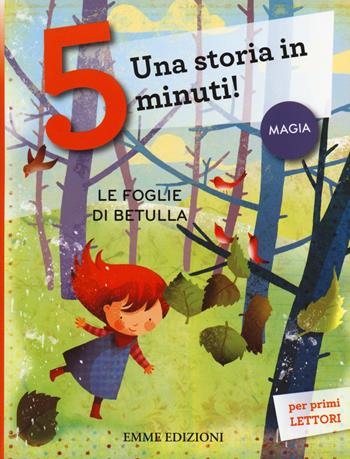 Le foglie di betulla. Una storia in 5 minuti! Ediz. a colori - Stefano Bordiglioni - Libro Emme Edizioni 2014, Tre passi | Libraccio.it