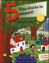 Piccolo così. Una storia in 5 minuti! Ediz. a colori