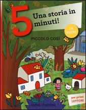 Piccolo così. Una storia in 5 minuti! Ediz. a colori