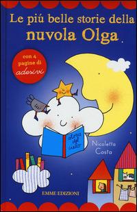 Le più belle storie della nuvola Olga. Con adesivi. Ediz. illustrata - Nicoletta Costa - Libro Emme Edizioni 2014, Prime pagine | Libraccio.it