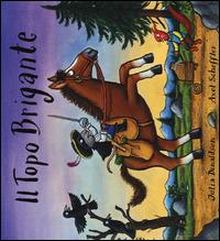 Il topo brigante. Ediz. illustrata - Julia Donaldson, Axel Scheffler - Libro Emme Edizioni 2015, Primi libri | Libraccio.it
